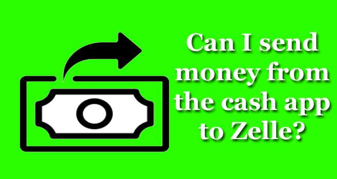 Can I send money from the cash app to Zelle?